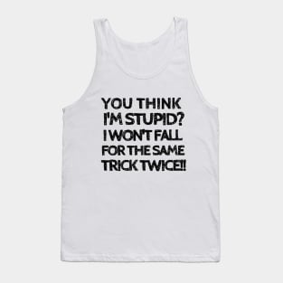 Fooled me once, but not twice! Tank Top